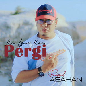 Download Lagu Faisal Asahan - Ku Izin Kau Pergi MP3 Download Lagu Faisal Asahan - Ku Izin Kau Pergi MP3