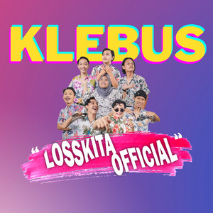 Download Lagu LOSSKITA OFFICIAL - Klebus MP3 Download Lagu LOSSKITA OFFICIAL - Klebus MP3