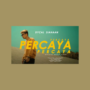 Download Lagu Dycal - Percaya Percaya Percaya MP3 Download Lagu Dycal - Percaya Percaya Percaya MP3