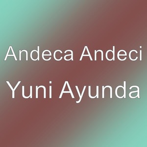 Download Lagu Andeca Andeci - Yuni Ayunda MP3 Download Lagu Andeca Andeci - Yuni Ayunda MP3