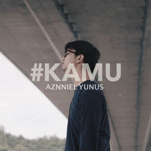 Download Lagu Aznniel Yunus - Kamu MP3