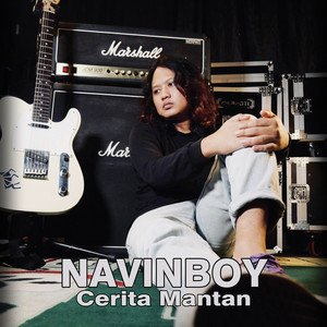 Download Lagu Navinboy - Cerita Mantan MP3 Download Lagu Navinboy - Cerita Mantan MP3