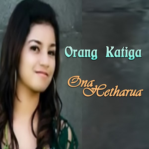 Download Lagu Ona Hetharua - Orang Katiga MP3 Download Lagu Ona Hetharua - Orang Katiga MP3