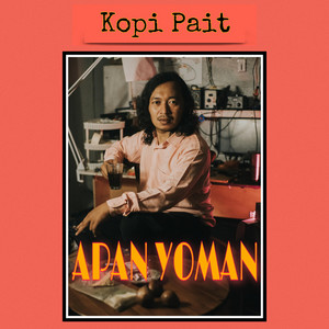 Download Lagu Apan Yoman - Kopi Pait MP3