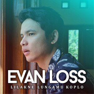Download Lagu Evan Loss - Lilakne Lungamu Koplo MP3 Download Lagu Evan Loss - Lilakne Lungamu Koplo MP3