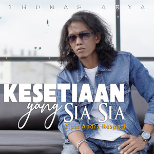 Download Lagu Thomas Arya - Kesetiaan Yang Sia Sia MP3 Download Lagu Thomas Arya - Kesetiaan Yang Sia Sia MP3