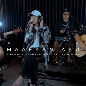 Download Lagu 3 Pemuda Berbahaya, Sallsa Bintan - Maafkan Aku (feat. Sallsa Bintan) MP3