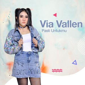 Download Lagu Via Vallen - Pasti Untukmu MP3