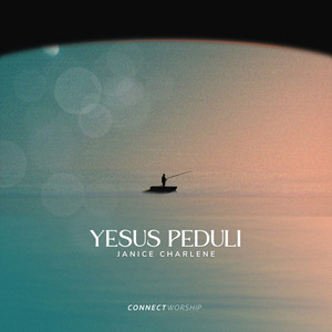 Download Lagu Connect Worship, Janice Charlene - Yesus Peduli MP3