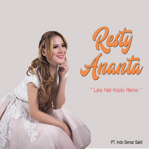 Download Lagu Resty Ananta - Lara Hati (Koplo Remix) MP3 Download Lagu Resty Ananta - Lara Hati (Koplo Remix) MP3