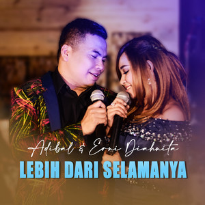 Download Lagu Adibal, Erni Diahnita - Lebih Dari Selamanya MP3 Download Lagu Adibal, Erni Diahnita - Lebih Dari Selamanya MP3
