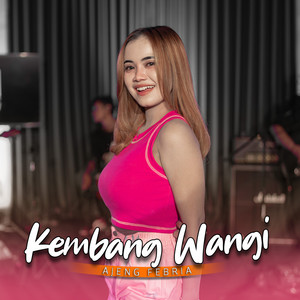 Download Lagu Ajeng Febria - Kembang Wangi MP3 Download Lagu Ajeng Febria - Kembang Wangi MP3