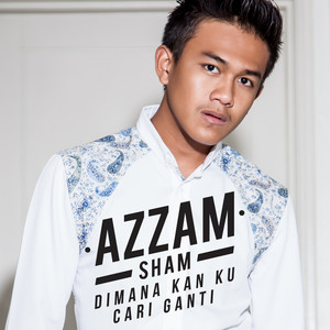 Download Lagu Azzam Sham - Dimana Kan Ku Cari Ganti MP3 Download Lagu Azzam Sham - Dimana Kan Ku Cari Ganti MP3