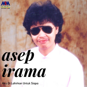 Download Lagu Asep Irama - Aku Dilahirkan Untuk Siapa MP3 Download Lagu Asep Irama - Aku Dilahirkan Untuk Siapa MP3