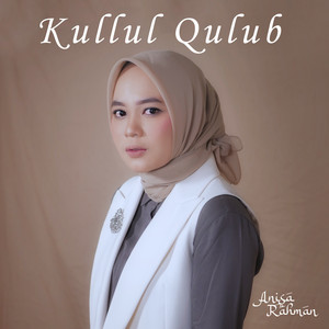 Download Lagu Anisa Rahman - Kullul Qulub MP3 Download Lagu Anisa Rahman - Kullul Qulub MP3