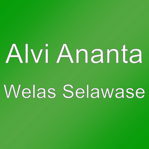 Download Lagu ALVI ANANTA - Welas Selawase MP3 Download Lagu ALVI ANANTA - Welas Selawase MP3