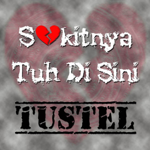 Download Lagu Tustel - Sakitnya Tuh Di Sini MP3 Download Lagu Tustel - Sakitnya Tuh Di Sini MP3