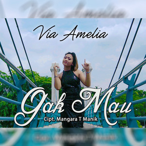 Download Lagu Via Amelia - Gak Mau MP3 Download Lagu Via Amelia - Gak Mau MP3