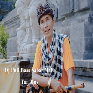 Download Lagu Yan Mus - Dj Full Bass Sabar Malu MP3
