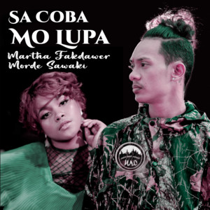 Download Lagu Martha Fakdawer, Morde Sawaki - Sa Coba Mo Lupa MP3 Download Lagu Martha Fakdawer, Morde Sawaki - Sa Coba Mo Lupa MP3
