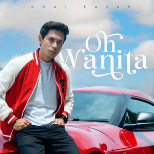 Download Lagu Khai Bahar - Oh Wanita MP3 Download Lagu Khai Bahar - Oh Wanita MP3