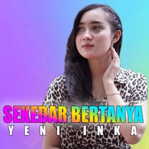Download Lagu Yeni Inka - Sekedar Bertanya MP3