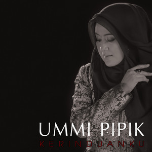 Download Lagu Ummi Pipik - Kerinduanku MP3 Download Lagu Ummi Pipik - Kerinduanku MP3