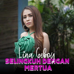 Download Lagu Lina Geboy - Selingkuh Dengan Mertua MP3 Download Lagu Lina Geboy - Selingkuh Dengan Mertua MP3