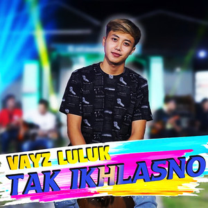 Download Lagu Vayz Luluk - Tak Ikhlasno MP3 Download Lagu Vayz Luluk - Tak Ikhlasno MP3