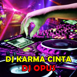 Download Lagu DJ Opus - DJ Karma Cinta MP3 Download Lagu DJ Opus - DJ Karma Cinta MP3