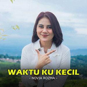 Download Lagu Novia Rozma - Waktuku Kecil MP3 Download Lagu Novia Rozma - Waktuku Kecil MP3