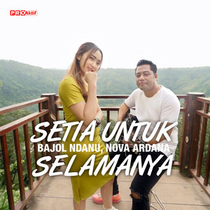 Download Lagu Bajol Ndanu, Nova Ardana - Setia Untuk Selamanya MP3