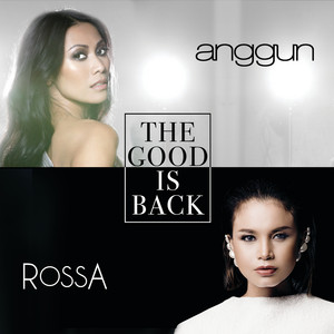 Download Lagu Anggun, Rossa - The Good Is Back MP3 Download Lagu Anggun, Rossa - The Good Is Back MP3