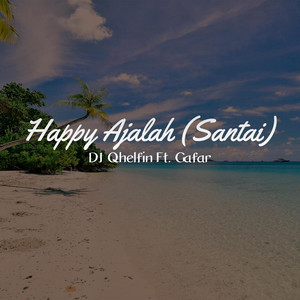 Download Lagu DJ Qhelfin, Gafar - Happy Ajalah (Santai) MP3 Download Lagu DJ Qhelfin, Gafar - Happy Ajalah (Santai) MP3