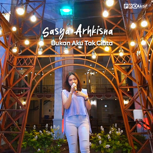 Download Lagu Sasya Arkhisna - Bukan Aku Tak Cinta MP3 Download Lagu Sasya Arkhisna - Bukan Aku Tak Cinta MP3