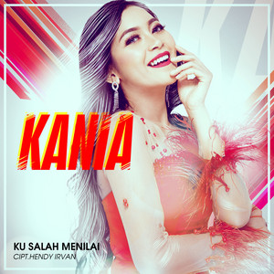 Download Lagu Kania - Ku Salah Menilai MP3 Download Lagu Kania - Ku Salah Menilai MP3