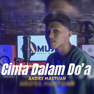 Download Lagu Andre Mastijan - Cinta Dalam Doa MP3 Download Lagu Andre Mastijan - Cinta Dalam Doa MP3