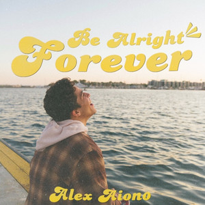 Download Lagu Alex Aiono - Be Alright Forever MP3 Download Lagu Alex Aiono - Be Alright Forever MP3