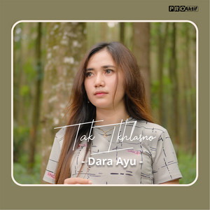Download Lagu Dara Ayu - Tak Ikhlasno MP3 Download Lagu Dara Ayu - Tak Ikhlasno MP3