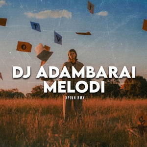 Download Lagu Xpinn RMX - DJ Adambarai Melodi MP3 Download Lagu Xpinn RMX - DJ Adambarai Melodi MP3