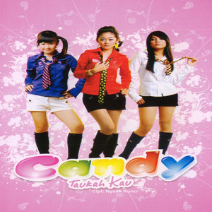 Download Lagu Candy - Taukah Kau MP3 Download Lagu Candy - Taukah Kau MP3