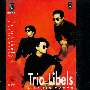 Download Lagu Trio Libels - Bila Itu Maumu MP3