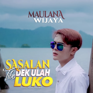 Download Lagu Maulana Wijaya - Sasalan Tibo Dek Ulah Luko MP3