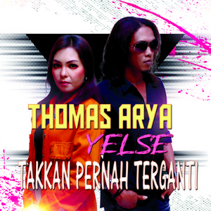 Download Lagu Thomas Arya, Yelse - Takkan Pernah Terganti MP3 Download Lagu Thomas Arya, Yelse - Takkan Pernah Terganti MP3