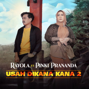 Download Lagu Rayola, Pinki Prananda - Usah diKana Kana 2 MP3 Download Lagu Rayola, Pinki Prananda - Usah diKana Kana 2 MP3
