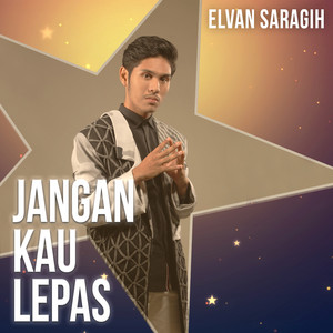 Download Lagu Elvan Saragih - Jangan Kau Lepas MP3 Download Lagu Elvan Saragih - Jangan Kau Lepas MP3