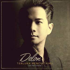 Download Lagu Delon - Terluka Mencintaimu MP3 Download Lagu Delon - Terluka Mencintaimu MP3
