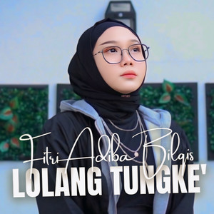 Download Lagu Fitri Adiba Bilqis - LOLANG TUNGKE MP3 Download Lagu Fitri Adiba Bilqis - LOLANG TUNGKE MP3
