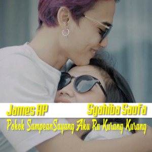 Download Lagu Syahiba Saufa , James AP - Pokok Sampean Sayang Aku Ra Kurang Kurang MP3