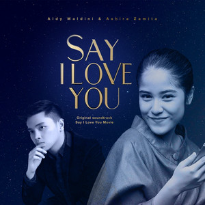 Download Lagu Aldy Maldini, Ashira Zamita - Say I Love You MP3 Download Lagu Aldy Maldini, Ashira Zamita - Say I Love You MP3